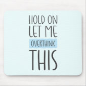 Laat me dit overdenken muismat (Voorkant)