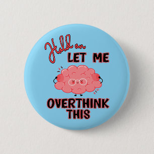 Laat me dit overdenken ronde button 5,7 cm
