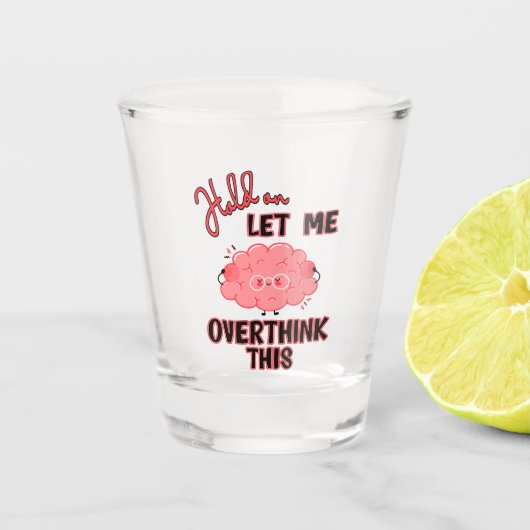 Laat me dit overdenken shot glas (Voorkant)