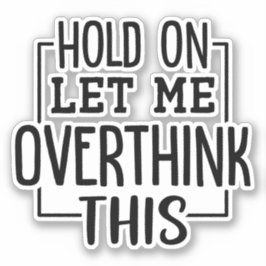 Laat me dit overdenken. sticker