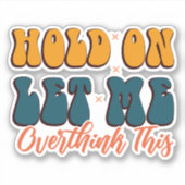 Laat me dit overdenken. sticker (Voorkant)