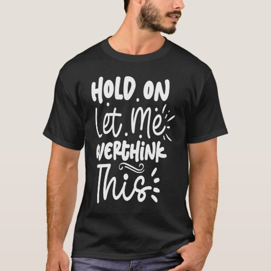 Laat me dit overdenken t-shirt (Voorkant)