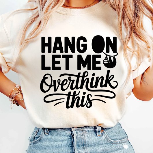 Laat me dit overdenken. t-shirt