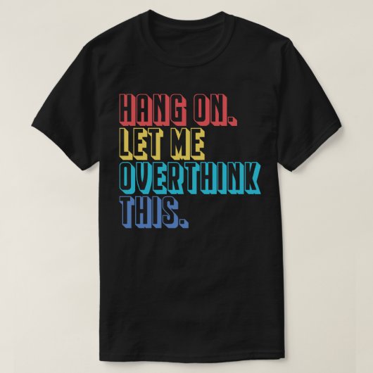 Laat me dit overdenken. t-shirt (Design voorkant)