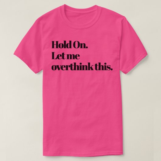 Laat me dit overdenken t-shirt (Design voorkant)