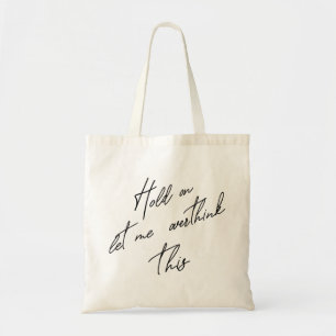 Laat me dit overdenken tote bag