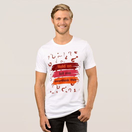 Laat me dit overdenken Tri-Blend shirt (Voorkant volledig)
