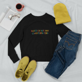 Laat me dit overdenken trui