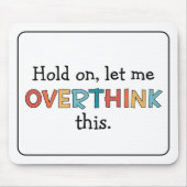 Laat me dit schimmelspel achterover denken muismat (Voorkant)