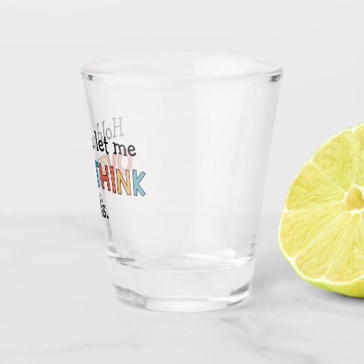 Laat me dit schimmelspel achterover denken shot glas (Rechts)