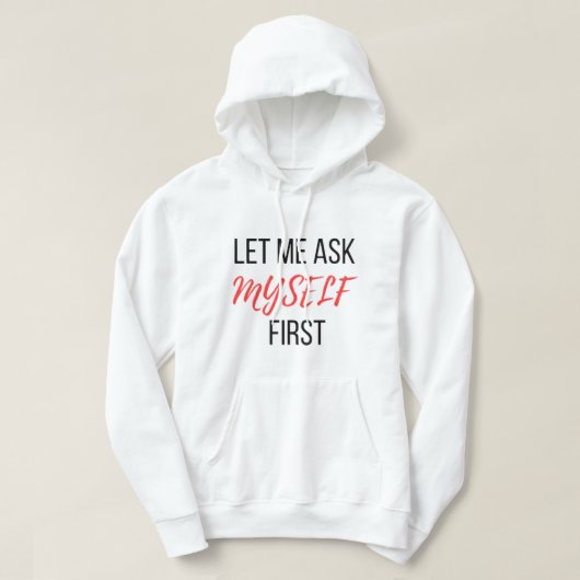 Laat me eerst mijn zelf vragen hoodie (Design voorkant)