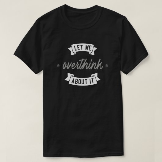 Laat me er over nadenken. t-shirt (Design voorkant)