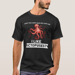 Laat me eruit zien als octopussen t-shirt