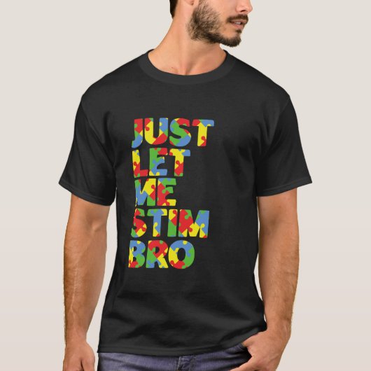 Laat me even de maand van het grappige autisme sti t-shirt (Voorkant)
