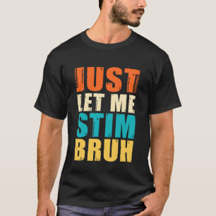Laat Me Even Stimmen Bro - Grappig Autisme Bewustz T-shirt