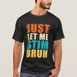 Laat Me Even Stimmen Bro - Grappig Autisme Bewustz T-shirt