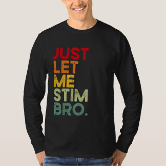 Laat Me Even Stimmen Bro Grappig Autisme Bewustzij T-shirt
