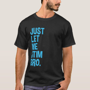 Laat Me Even Stimmen Bro Grappige Maand van de Aut T-shirt