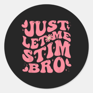 Laat me even stimmen voor grappig autisme bewustzi ronde sticker