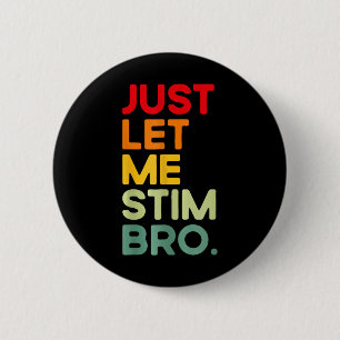 Laat me even zorgen voor grappig autisme bewustzij ronde button 5,7 cm