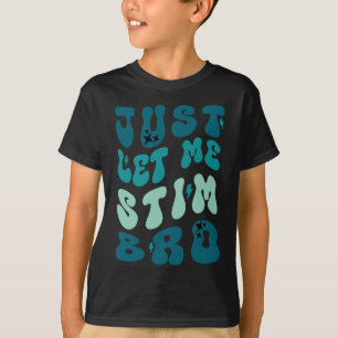 Laat me even zorgen voor grappig autisme bewustzij t-shirt