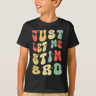 Laat me even zorgen voor grappig autisme bewustzij t-shirt