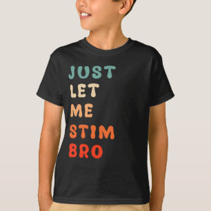 Laat me even zorgen voor grappig autisme bewustzij t-shirt