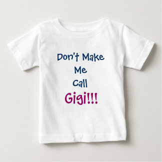 Laat me geen Gigi Baby T-shirt noemen