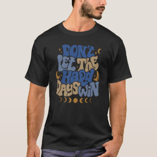 Laat me geen harde dag Win Moon Fase Aesthesie T-shirt