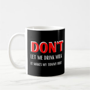 Laat me geen melk Drinken, het doet mijn buik pijn Koffiemok