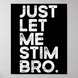 Laat me gewoon Bro Grappige Autisme Bewustzijn Man Poster