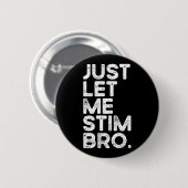 Laat me gewoon Bro Grappige Autisme Bewustzijn Man Ronde Button 5,7 Cm (Voorkant /achterkant)