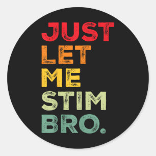 Laat me gewoon Bro Grappige Autisme Bewustzijn Man Ronde Sticker