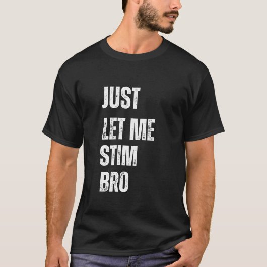 Laat me gewoon bro stim t-shirt (Voorkant)