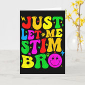 Laat me gewoon stimuleren bro Funny Autism Accepta Kaart (Gele Bloem)
