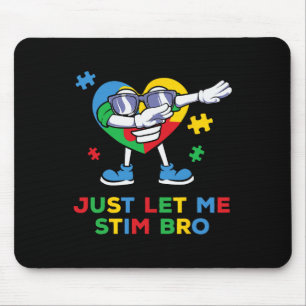 Laat me gewoon stimuleren Bro Funny Autisme Bewust Muismat