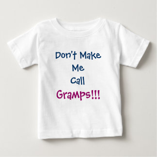 Laat me Gramps opa niet bellen Baby T-shirt