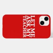 Laat me het mijn lerarendag vragen Case-Mate iPhone case (Achterkant (horizontaal))