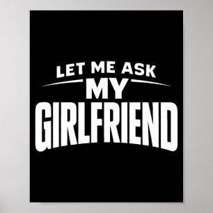 Laat me het mijn vriendin vragen Ze zei nee Grappi Poster