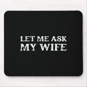 Laat Me Het Mijn Vrouw Vragen Funny Vintage Quote Muismat