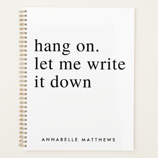 Laat me het opschrijven. | Funny Quote Planner (Voorkant)