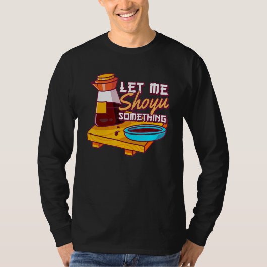 Laat me iets Japans soy tonen T-shirt (Voorkant)