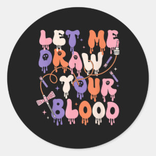 Laat me je bloed trekken, grappige flebotomist Hal Ronde Sticker
