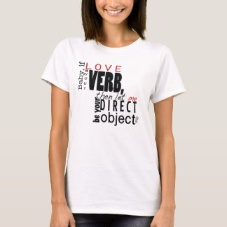 Laat me je directe object zijn t-shirt