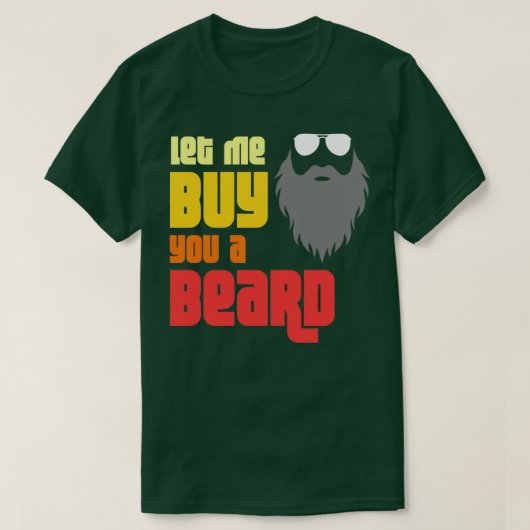 Laat me je een baard kopen t-shirt (Design voorkant)