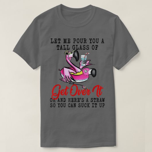 Laat me je een groot glas Flamingo geven. T-shirt (Design voorkant)