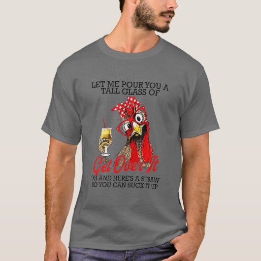Laat me je een groot glas opruimen - Chic T-shirt (Voorkant)