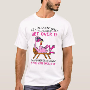 Laat me je een groot glas opruimen. t-shirt