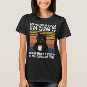 Laat me je een groot glas opruimen, zwart. t-shirt