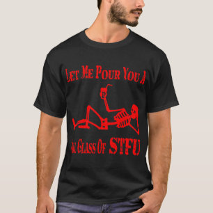 Laat me je een groot glas STFU # inschenken T-shirt